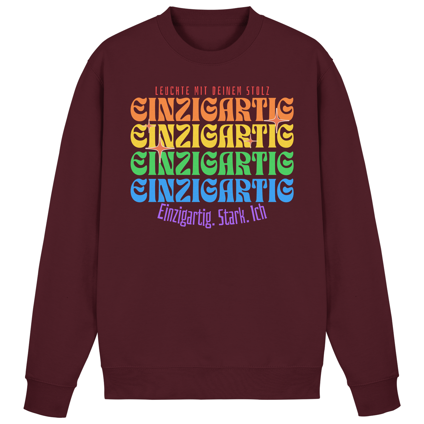 Bordeauxroter Unisex-Sweatshirt mit Regenbogenschrift „Einzigartig. Stark. Ich.“ – gemütlicher Pullover mit positiver Botschaft, ideal als Geschenk.