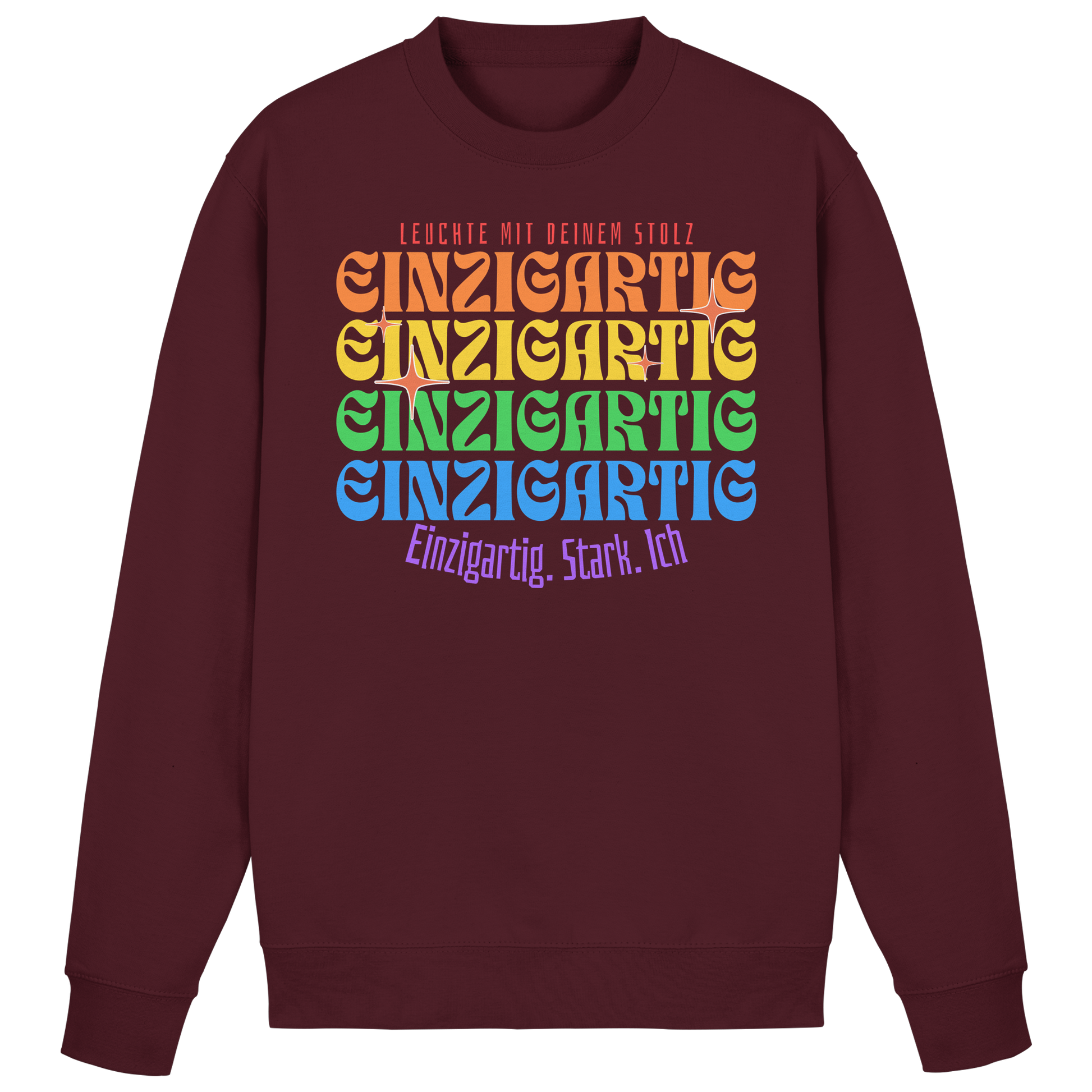 Bordeauxroter Unisex-Sweatshirt mit Regenbogenschrift „Einzigartig. Stark. Ich.“ – gemütlicher Pullover mit positiver Botschaft, ideal als Geschenk.