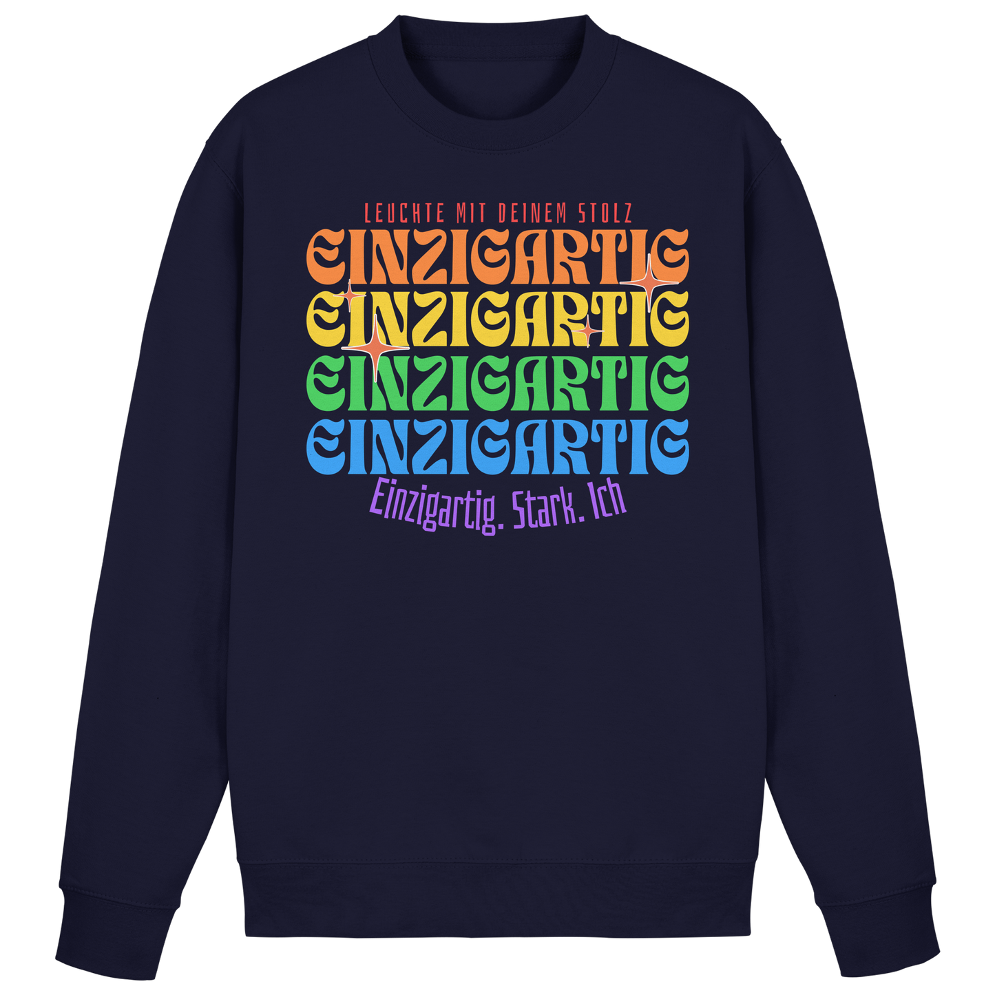 Dunkelblauer Sweatshirt mit bunter Regenbogenschrift „Einzigartig. Stark. Ich.“ – stylischer Unisex-Pullover für kühle Tage, Fair Fashion Design.