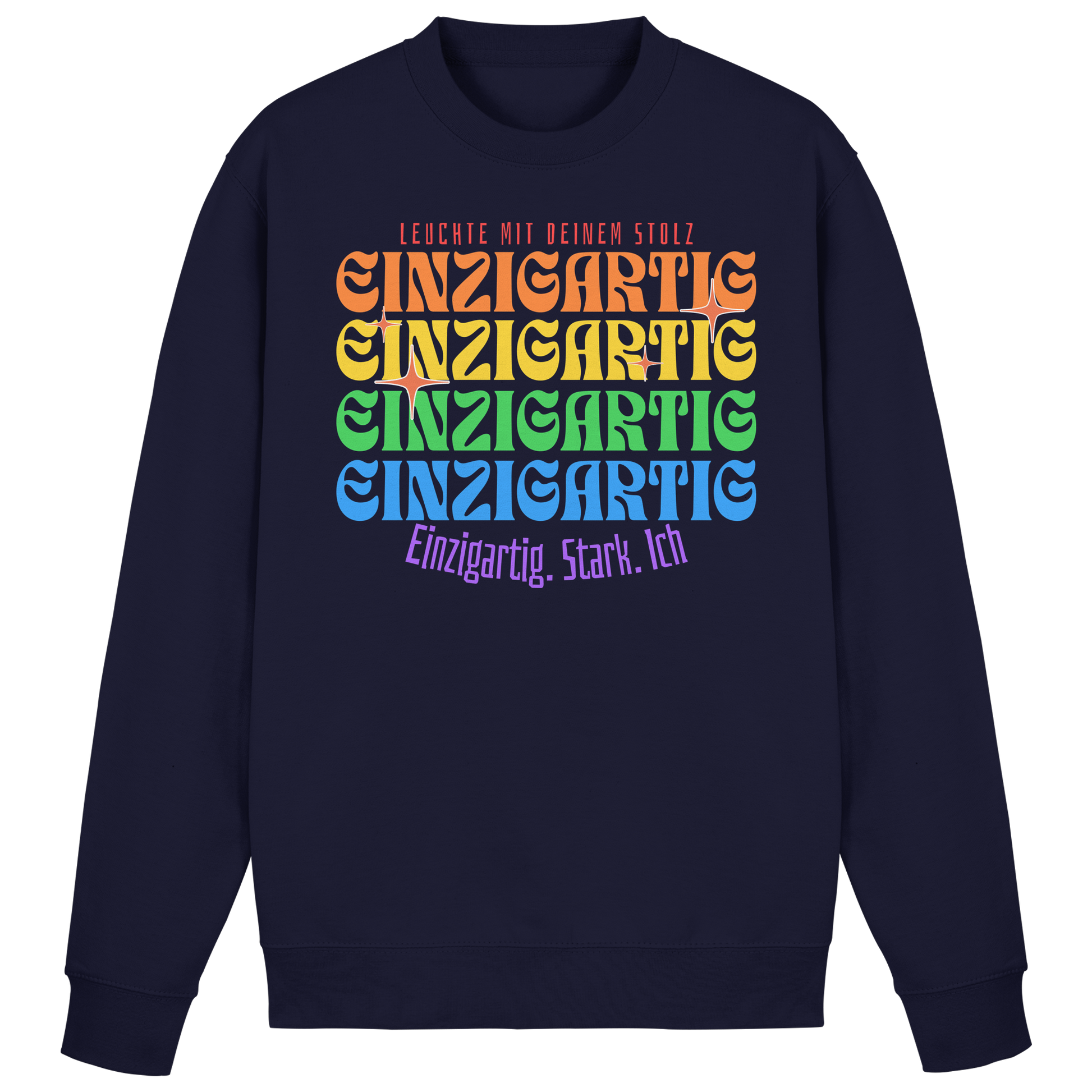 Dunkelblauer Sweatshirt mit bunter Regenbogenschrift „Einzigartig. Stark. Ich.“ – stylischer Unisex-Pullover für kühle Tage, Fair Fashion Design.